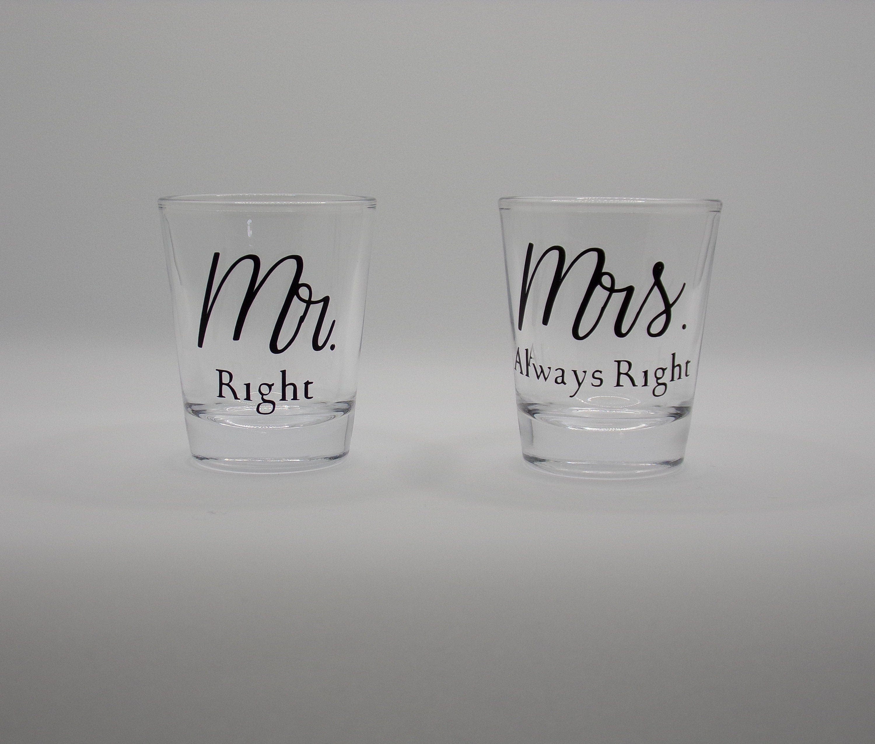 By Chan, LLC Barware Mr. Right & Mrs. Always Right - Pair of Shot Glasses | 1.5 oz