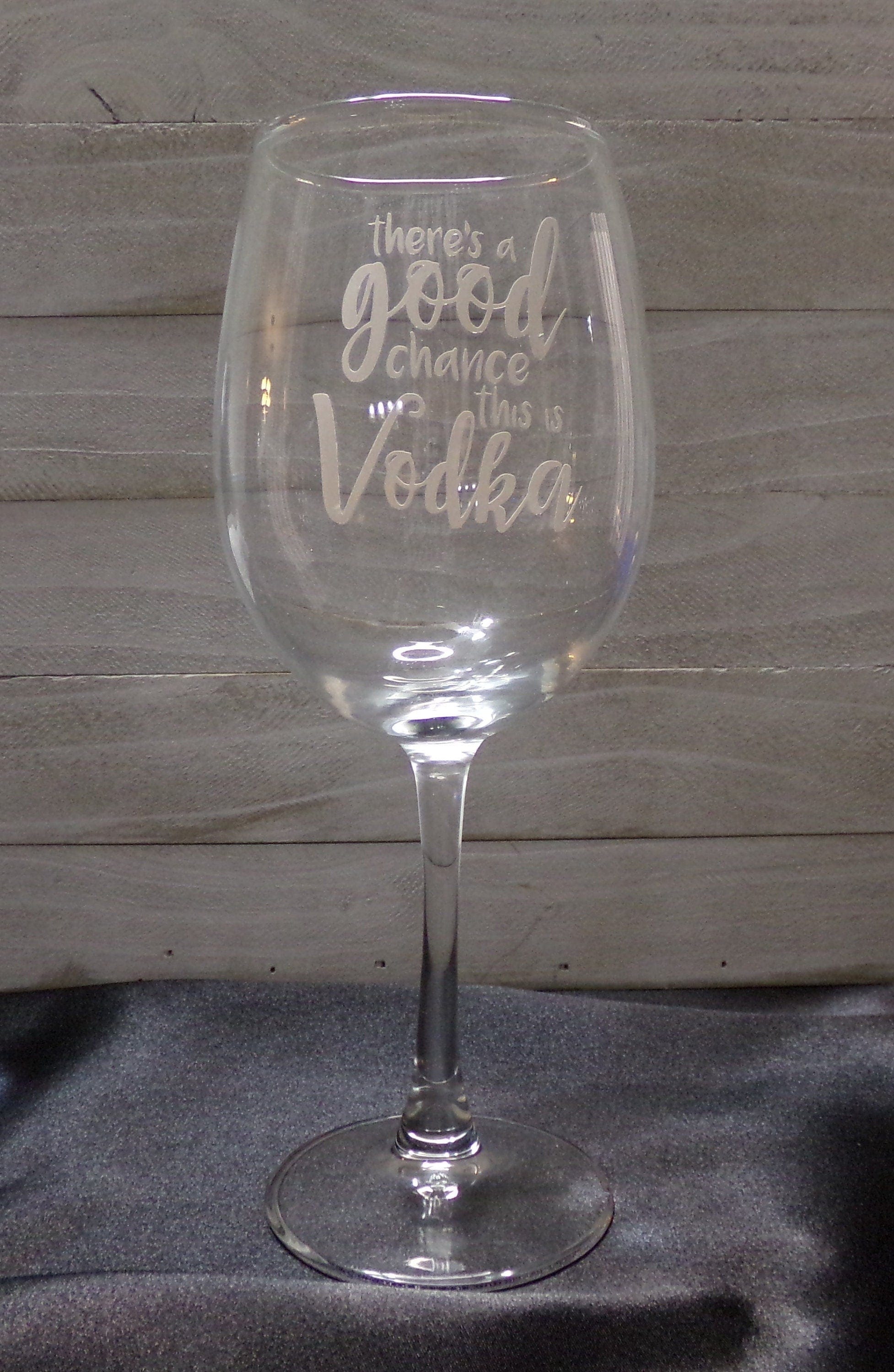 By Chan, LLC Barware There's A Good Chance This is Vodka | Funny Wine Glass