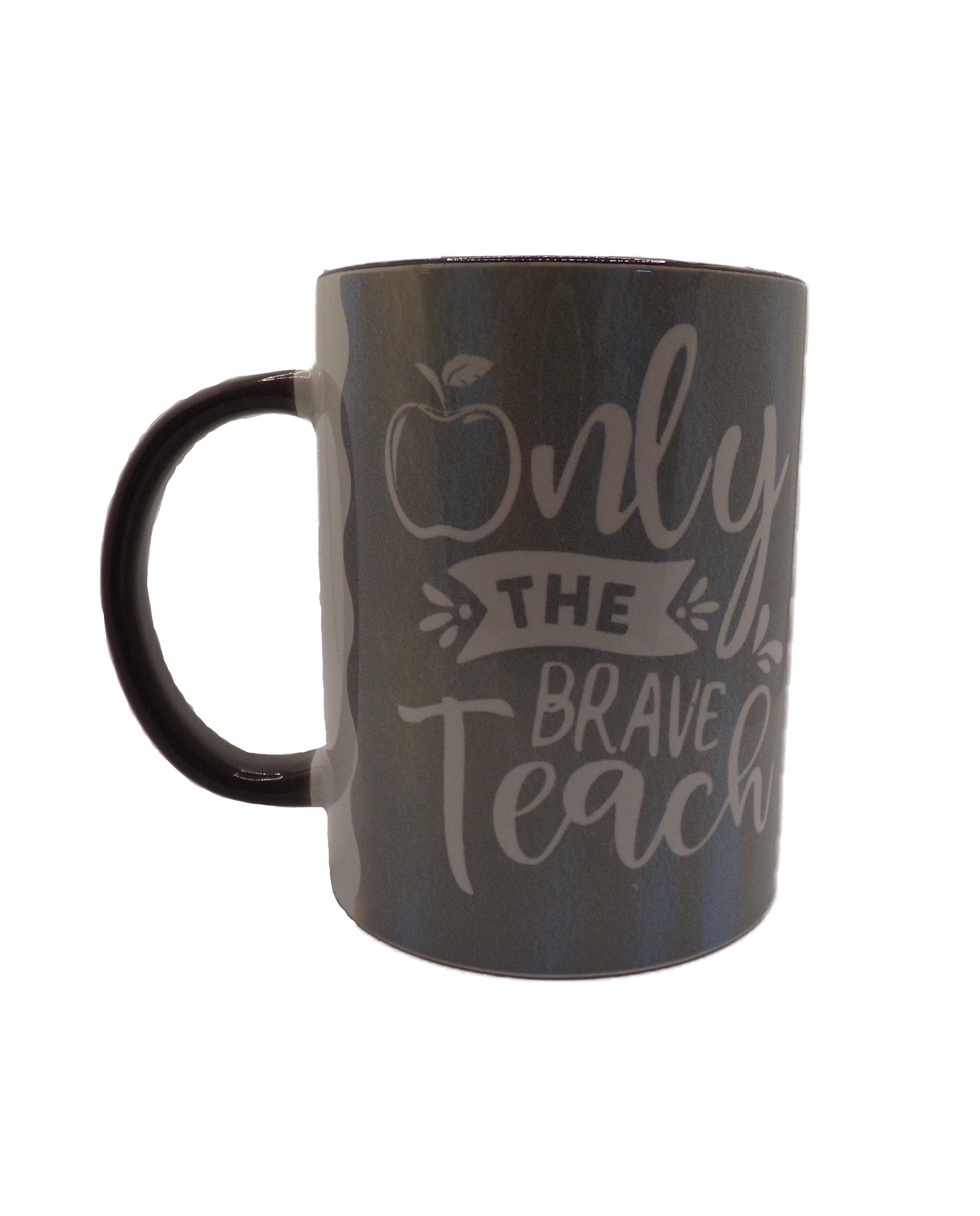 By Chan, LLC Kitchen & Dining Only The Brave Teach Mugs | Teacher's Gifts