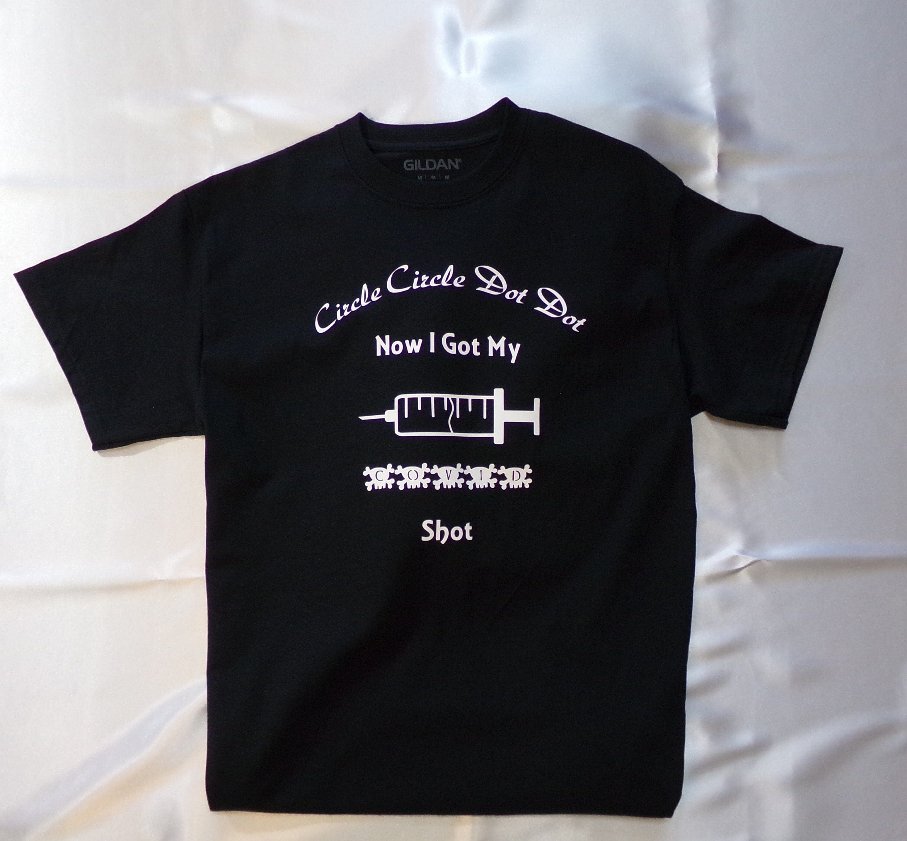 By Chan, LLC Shirts & Tops Circle Circle Dot Dot Now I Got My COVID Shot! Adult Unisex Shirt